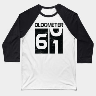 Oldometer Happy Birthday 61 Years Old Was Born In 1959 To Me You Papa Dad Mom Brother Son Husband Baseball T-Shirt